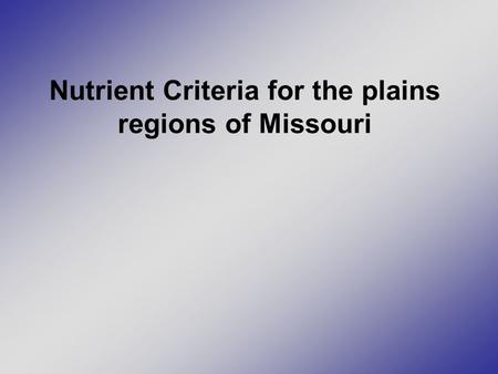 Nutrient Criteria for the plains regions of Missouri.