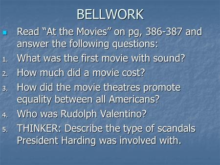 BELLWORK Read “At the Movies” on pg, 386-387 and answer the following questions: Read “At the Movies” on pg, 386-387 and answer the following questions: