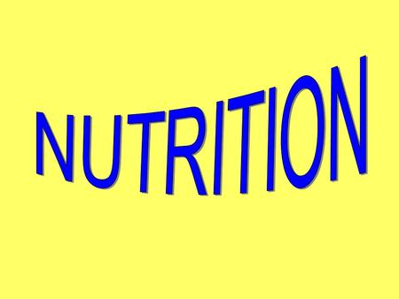 What Is Nutrition? -The study of how your body uses the food that you eat.