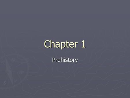 Chapter 1 Prehistory.