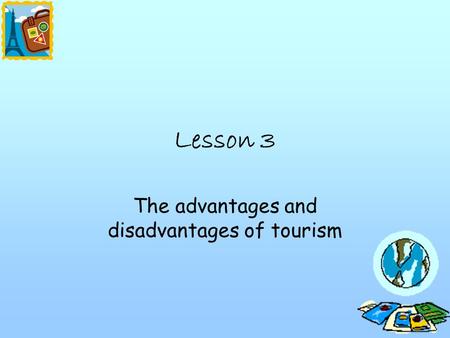 The advantages and disadvantages of tourism