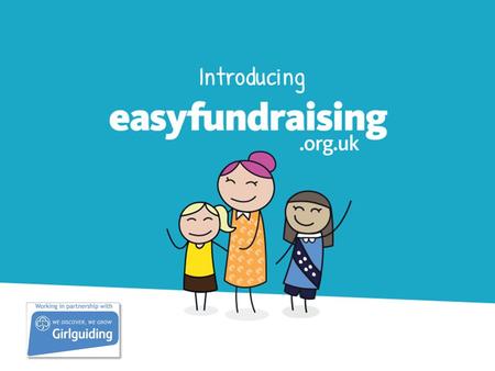 Introduction to easyfundraising.org.uk. What is easyfundraising? An easy way to raise FREE funds for [INSERT YOUR UNIT NAME] when you shop online – no.