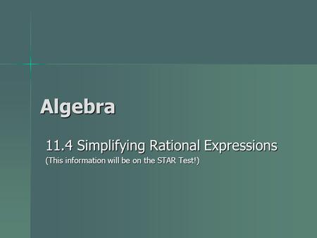 Algebra 11.4 Simplifying Rational Expressions (This information will be on the STAR Test!)