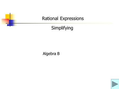 Rational Expressions Simplifying Algebra B.