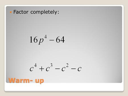 Warm- up Factor completely:. Simplify, Multiply and Divide Rational Expressions Objectives: To simplify rational expressions, and Simplify complex fractions.