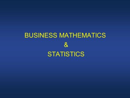 BUSINESS MATHEMATICS & STATISTICS. Module 2 Exponents and Radicals Linear Equations (Lectures 7) Investments (Lectures 8) Matrices (Lecture 9) Ratios.