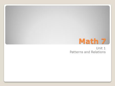 Math 7 Unit 1 Patterns and Relations. Lesson 1.1 Patterns in Division What does it mean when I say, A number is divisible by 2? A number is divisible.