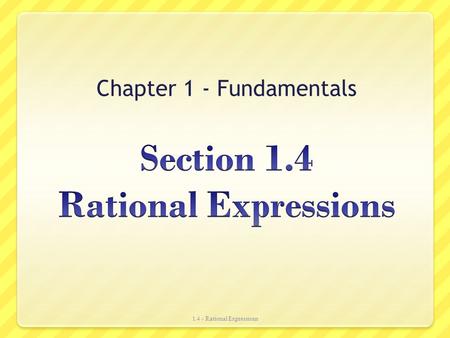Section 1.4 Rational Expressions