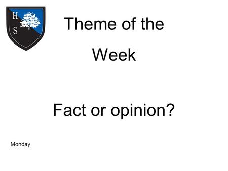 Theme of the Week Fact or opinion? Monday. Word of the Day ST. George is patron saint of England. Necessary.