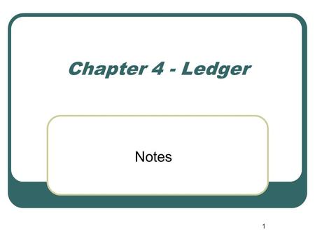 1 Chapter 4 - Ledger Notes. 2 Record increases and decreases in a specific asset, liability, equity, revenue, or expense item. Debit = “Left” Credit =