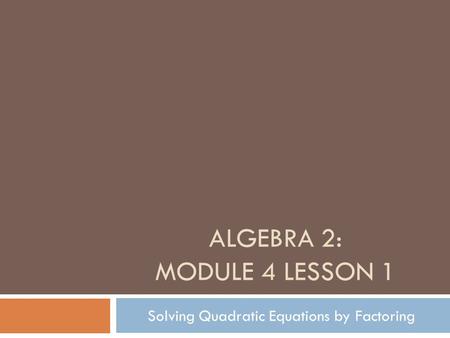 Algebra 2: Module 4 Lesson 1