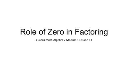 Role of Zero in Factoring
