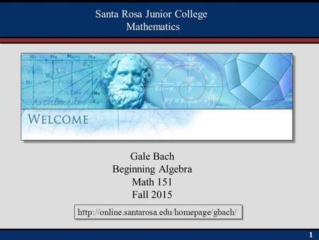 Martin-Gay, Beginning Algebra, 5ed 11 Gale Bach Beginning Algebra Math 151 Fall 2015 Santa Rosa Junior College Mathematics