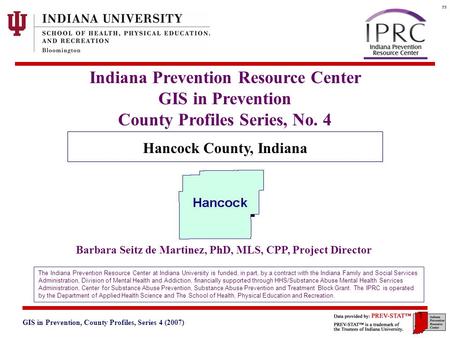 GIS in Prevention, County Profiles, Series 4 (2007) 3. Geographic and Historical Notes 1 Indiana Prevention Resource Center GIS in Prevention County Profiles.