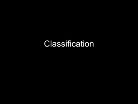 Classification. History Aristotle organized living things into 2 main categories: –Plants –Animals.