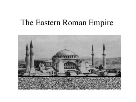 The Eastern Roman Empire. After the Roman empire collapsed in the West, the Eastern Roman Empire became the center of civilization. The capital of the.