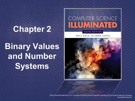 Chapter 2 Binary Values and Number Systems. 2 624 Chapter Goals Distinguish among categories of numbers Describe positional notation Convert numbers in.