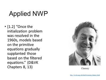 Applied NWP [1.2] “Once the initialization problem was resolved in the 1960s, models based on the primitive equations gradually supplanted those based.