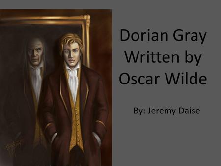 Dorian Gray Written by Oscar Wilde