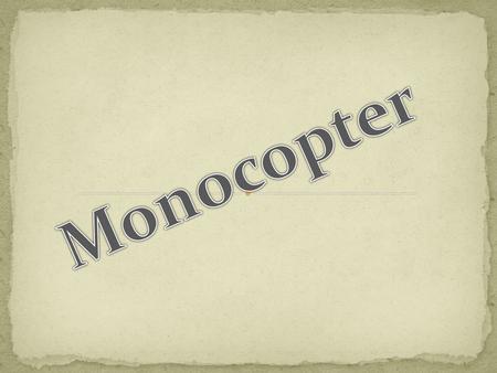 Monocopter.