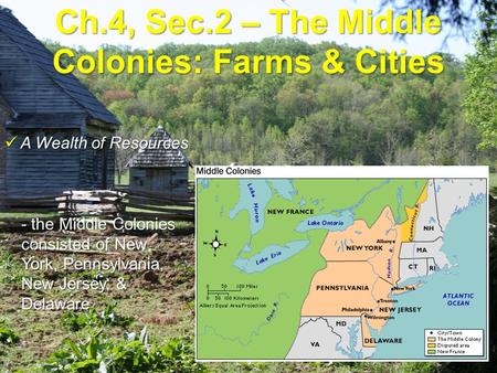 Ch.4, Sec.2 – The Middle Colonies: Farms & Cities