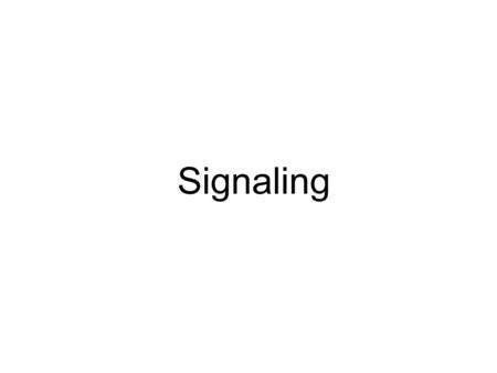 Signaling.