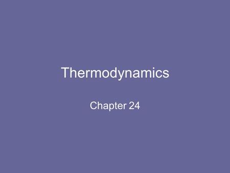 Thermodynamics Chapter 24. Topics Thermodynamics –First law –Second law Adiabatic Processes Heat Engines Carnot Efficiency Entropy.