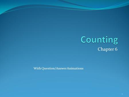 Chapter 6 With Question/Answer Animations 1. Chapter Summary The Basics of Counting The Pigeonhole Principle Permutations and Combinations Binomial Coefficients.