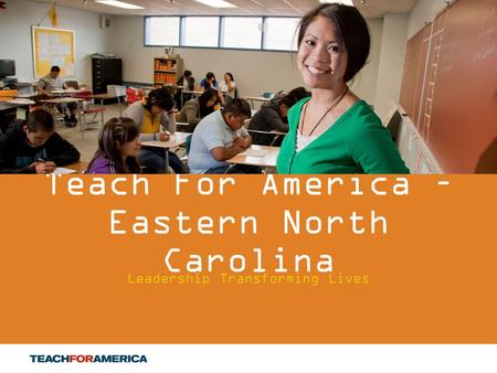 11 Teach For America – Eastern North Carolina Leadership Transforming Lives.