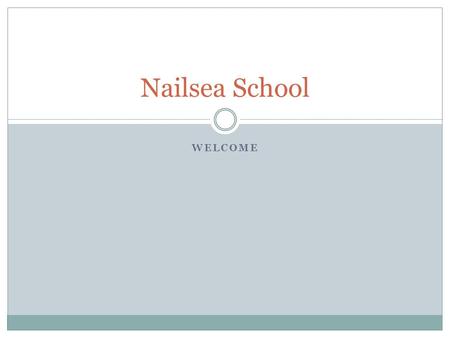 WELCOME Nailsea School. Diary Monday 7 th to Friday 11 th July 2014.