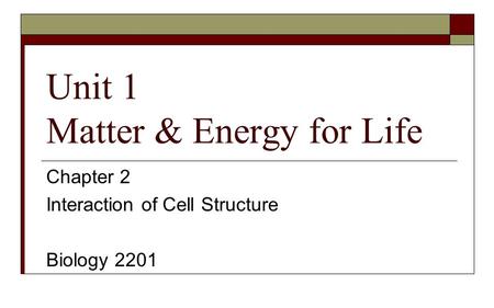 Unit 1 Matter & Energy for Life