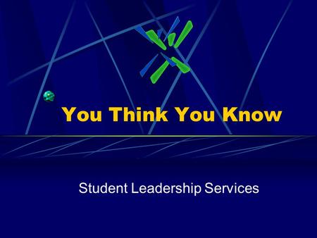 You Think You Know Student Leadership Services. Community Weaknesses Teen substance abuse Teen pregnancy Violence Social exclusion.