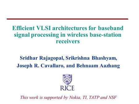 Efficient VLSI architectures for baseband signal processing in wireless base-station receivers Sridhar Rajagopal, Srikrishna Bhashyam, Joseph R. Cavallaro,