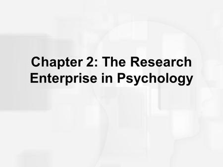 Chapter 2: The Research Enterprise in Psychology.