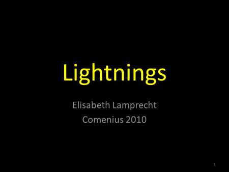 Lightnings Elisabeth Lamprecht Comenius 2010 1. List of contents 1.ALDIS: history, tasks and products 2.EUCLID 3.Lightning radar: radar positions national.