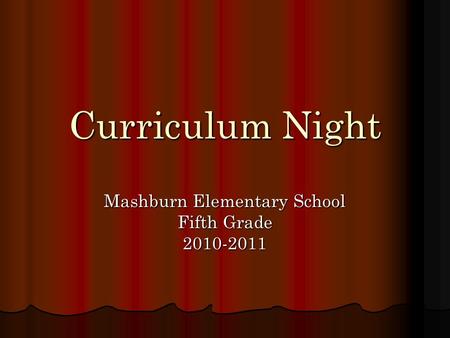 Curriculum Night Mashburn Elementary School Fifth Grade 2010-2011.