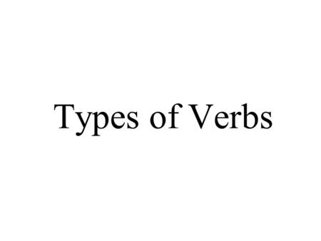 Types of Verbs.