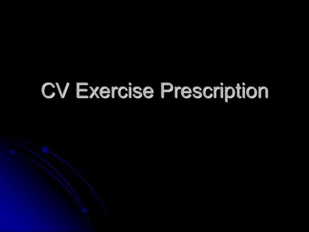 CV Exercise Prescription. Reasonable and Expected Values for VO 2 Category or Level ml. kg -1 min -1 ml. min -1 METS Male (75 kg) Female (60 kg) Male.