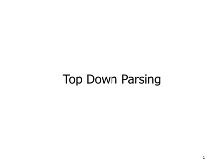 1 Top Down Parsing. CS 412/413 Spring 2008Introduction to Compilers2 Outline Top-down parsing SLL(1) grammars Transforming a grammar into SLL(1) form.