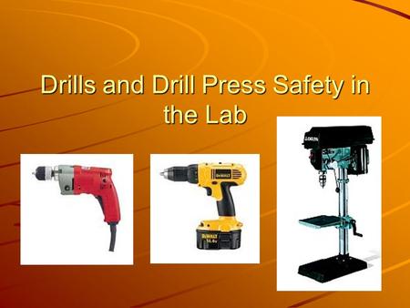 Drills and Drill Press Safety in the Lab