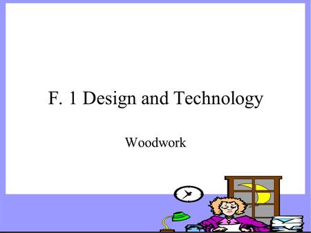 F. 1 Design and Technology