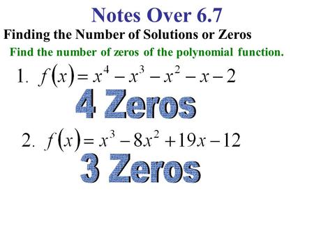 Notes Over 6.7 Finding the Number of Solutions or Zeros