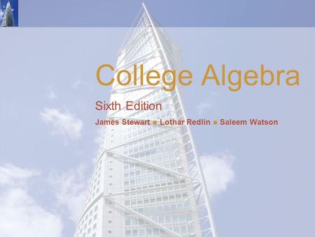 College Algebra Sixth Edition James Stewart Lothar Redlin Saleem Watson.