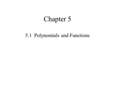 5.1 Polynomials and Functions