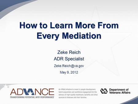 How to Learn More From Every Mediation Zeke Reich ADR Specialist May 9, 2012.