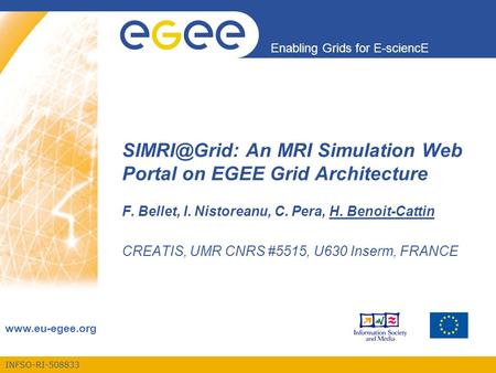 INFSO-RI-508833 Enabling Grids for E-sciencE  An MRI Simulation Web Portal on EGEE Grid Architecture F. Bellet, I. Nistoreanu,