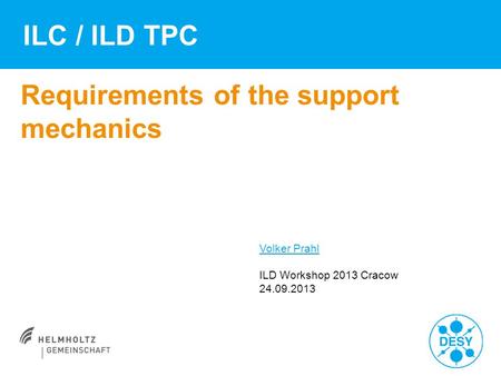 ILC / ILD TPC Requirements of the support mechanics Volker Prahl ILD Workshop 2013 Cracow 24.09.2013.
