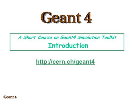 A Short Course on Geant4 Simulation Toolkit Introduction