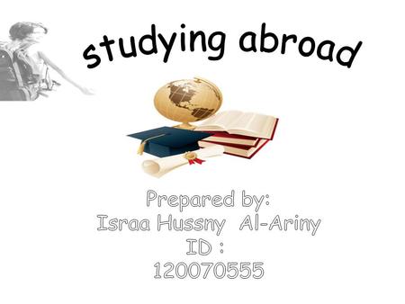 Studying abroad Imagine that you have a chance to study abroad, will you take it?