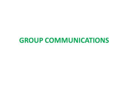 GROUP COMMUNICATIONS. I. characteristics of a group all groups and their success are affected by 3 variables – SIZE NORMS COHESION.